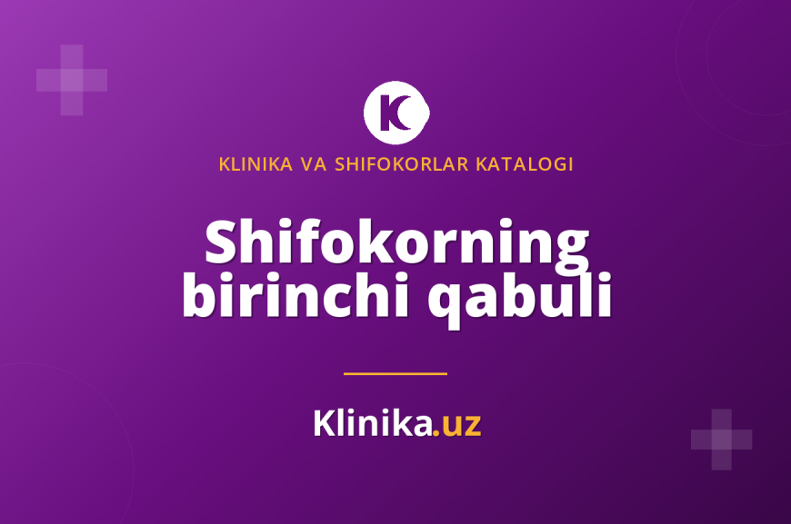 Shifokorning birinchi qabuliga nima olib borish kerak