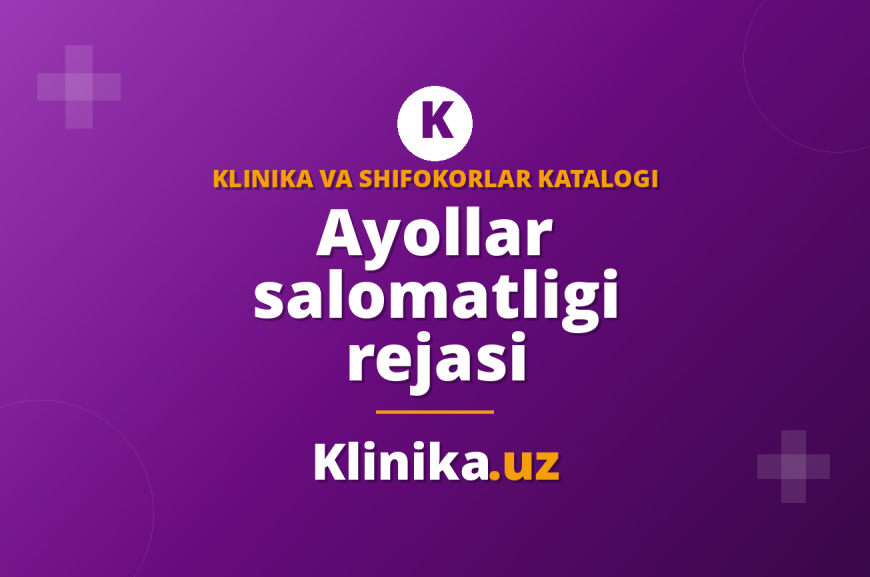 Ayollar salomatligi: yosh bo‘yicha tekshiruvlar rejasi