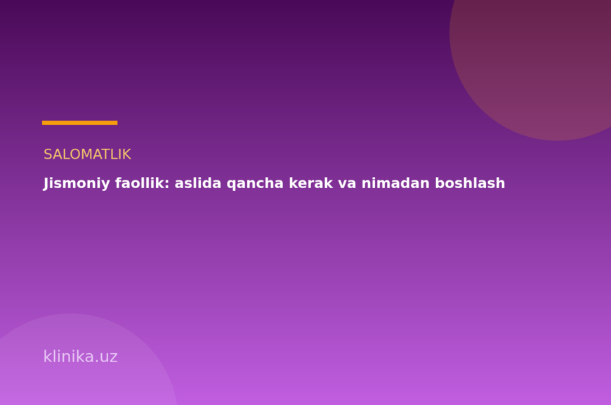 Jismoniy faollik: aslida qancha kerak va nimadan boshlash